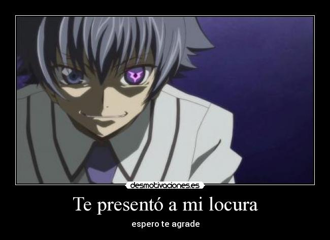 Te presentó a mi locura -