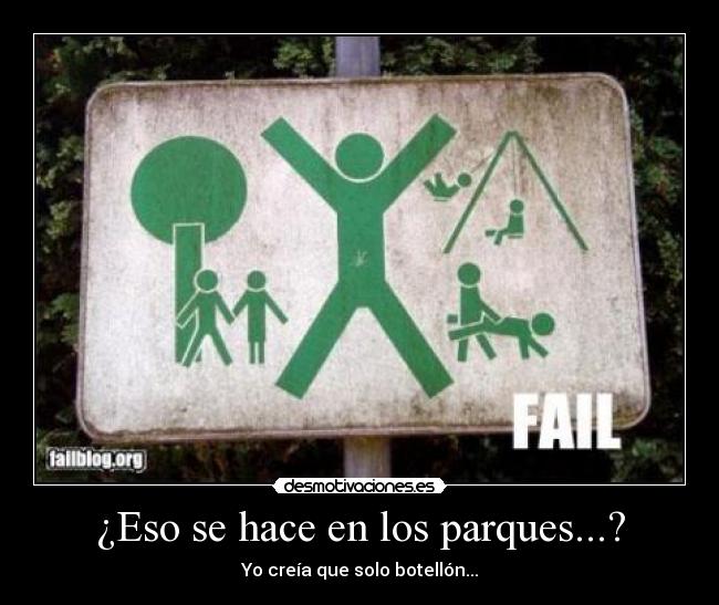 ¿Eso se hace en los parques...? - Yo creía que solo botellón...