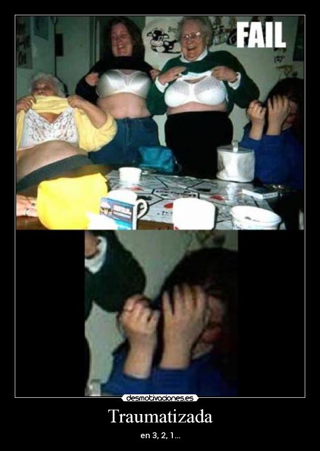 Traumatizada - en 3, 2, 1...