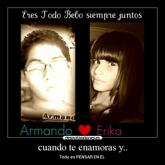 cuando te enamoras y.. - Todo es PENSAR EN EL 