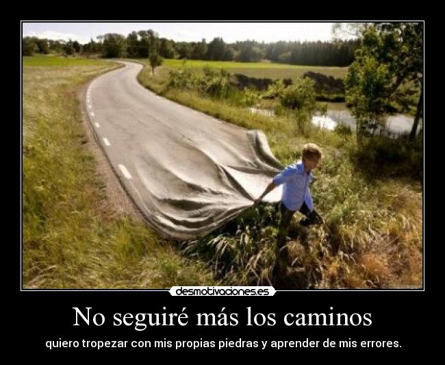 No seguiré más los caminos -
