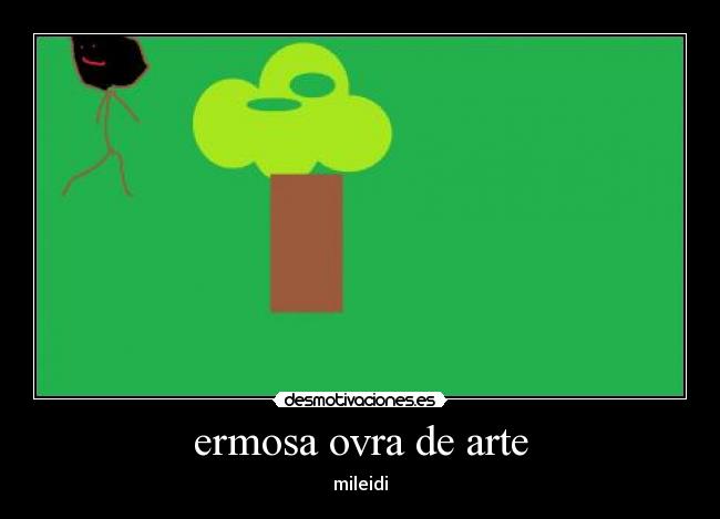 ermosa ovra de arte -