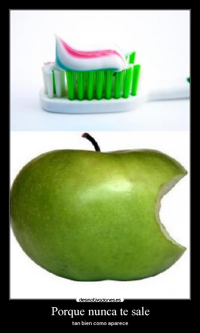 Porque nunca te sale - tan bien como aparece