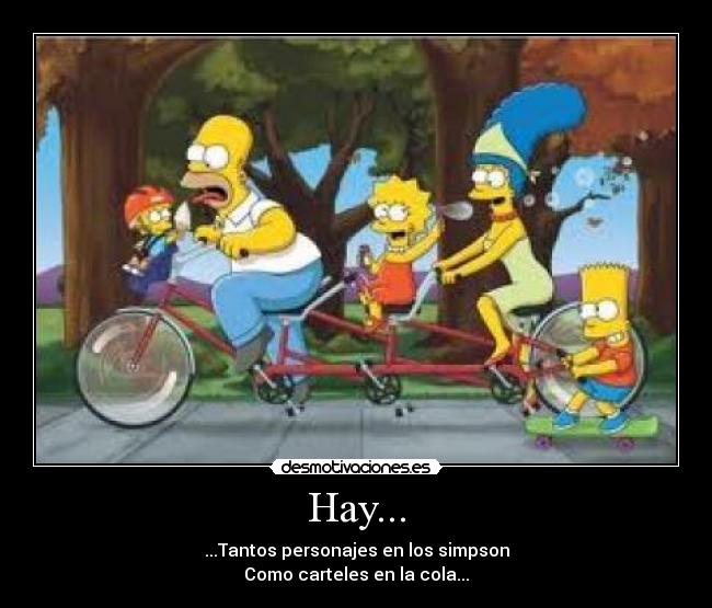Hay... - ...Tantos personajes en los simpson
Como carteles en la cola...