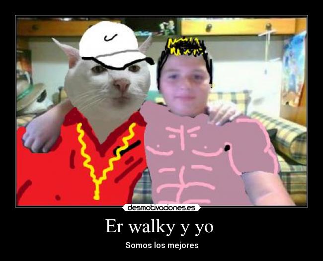 Er walky y yo -
