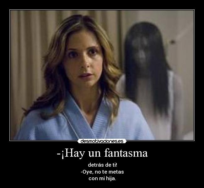 -¡Hay un fantasma -
