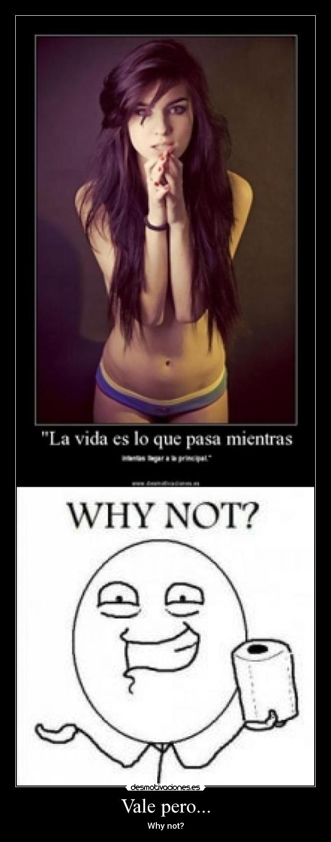 Vale pero... - Why not?