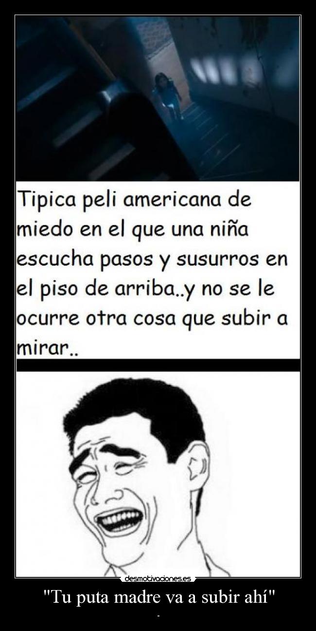 Tu puta madre va a subir ahí - 