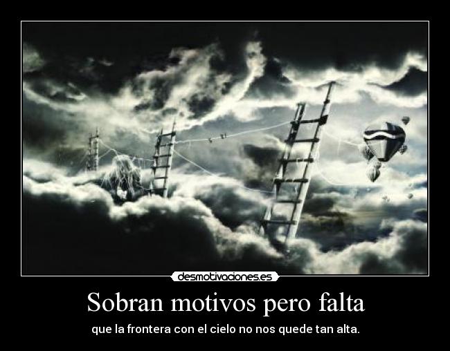 Sobran motivos pero falta -