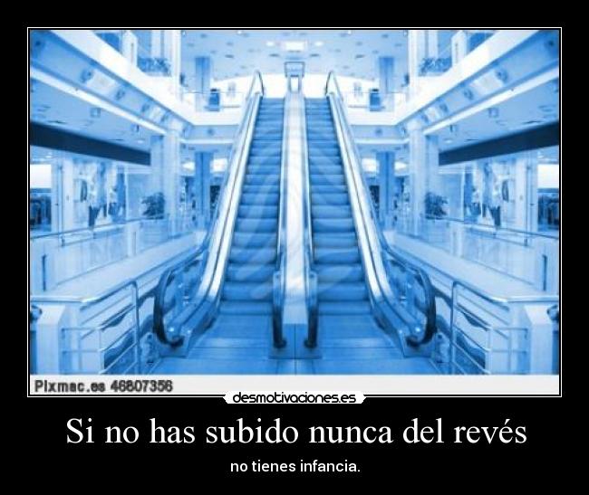 Si no has subido nunca del revés -