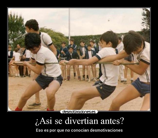 ¿Asi se divertian antes? -