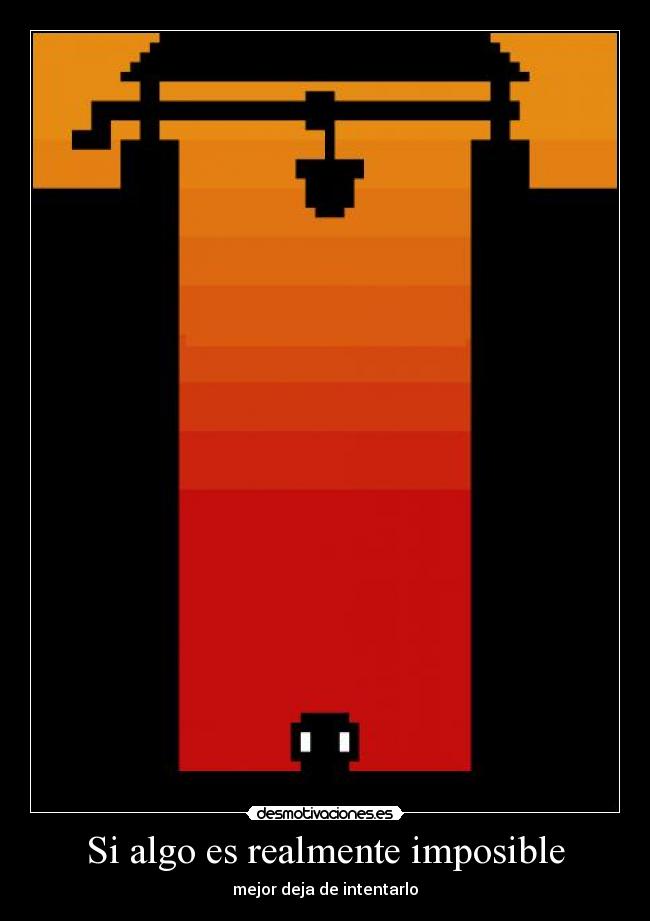 carteles imposible imposible juego escape podras muhahahahahahahhahaha intentarlo desmotivaciones