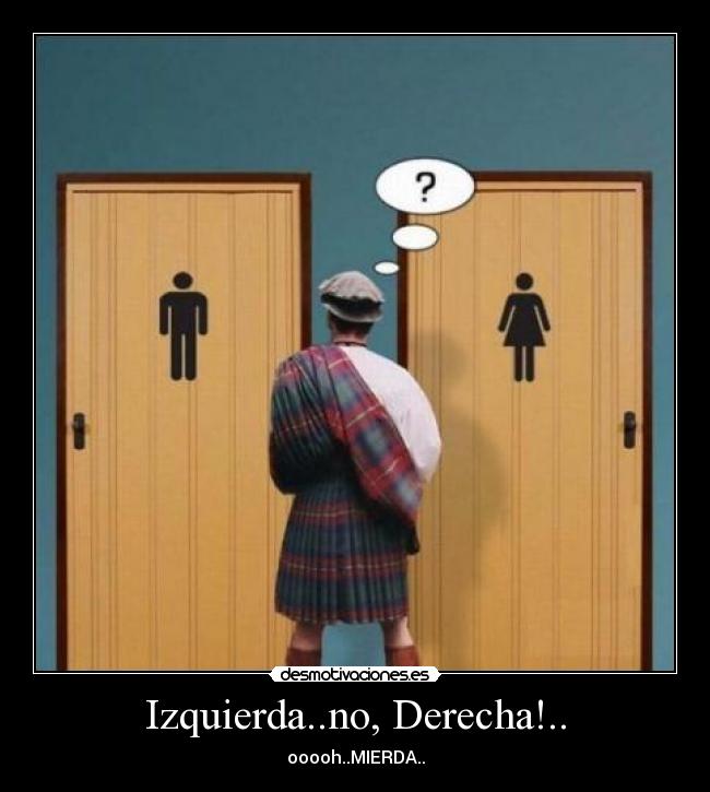 Izquierda..no, Derecha!.. - 