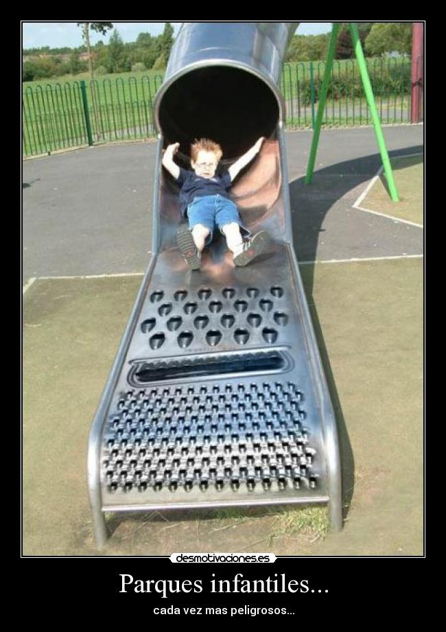 Parques infantiles... - cada vez mas peligrosos...