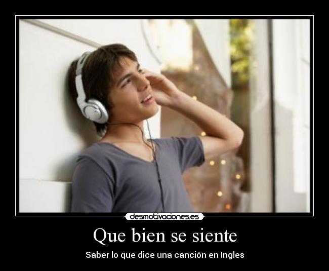 Que bien se siente - Saber lo que dice una canción en Ingles