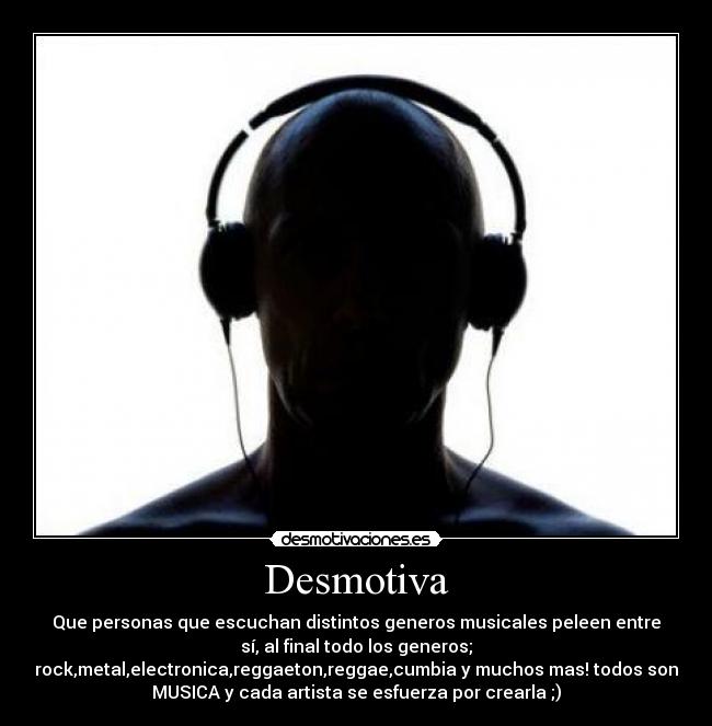 carteles desmotivamusicapeleencrearlamasmetalreggaeton desmotivaciones