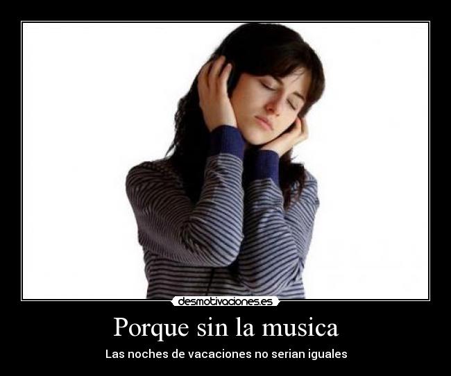 Porque sin la musica - Las noches de vacaciones no serian iguales