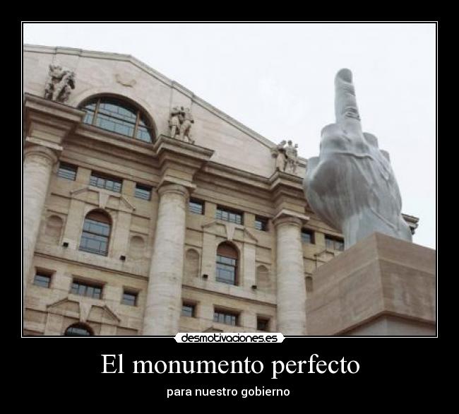 El monumento perfecto - para nuestro gobierno