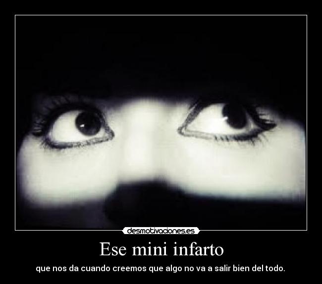 Ese mini infarto -