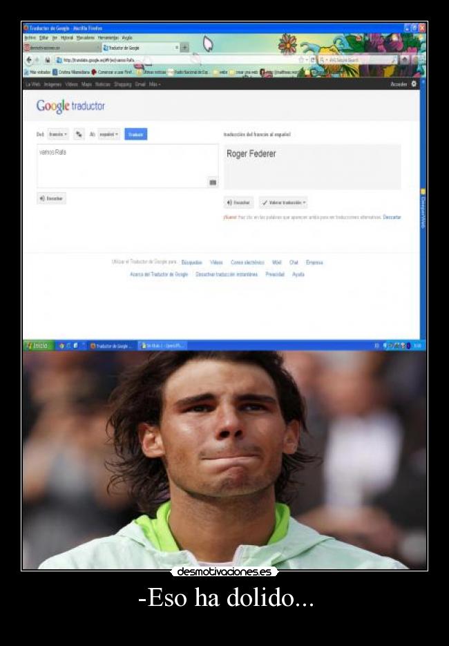 -Eso ha dolido... -