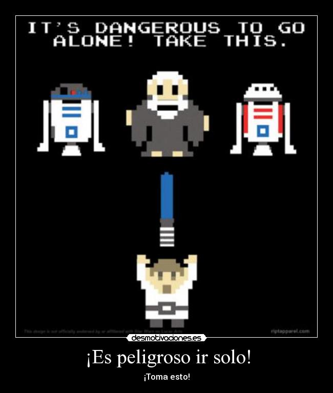 ¡Es peligroso ir solo! - ¡Toma esto!