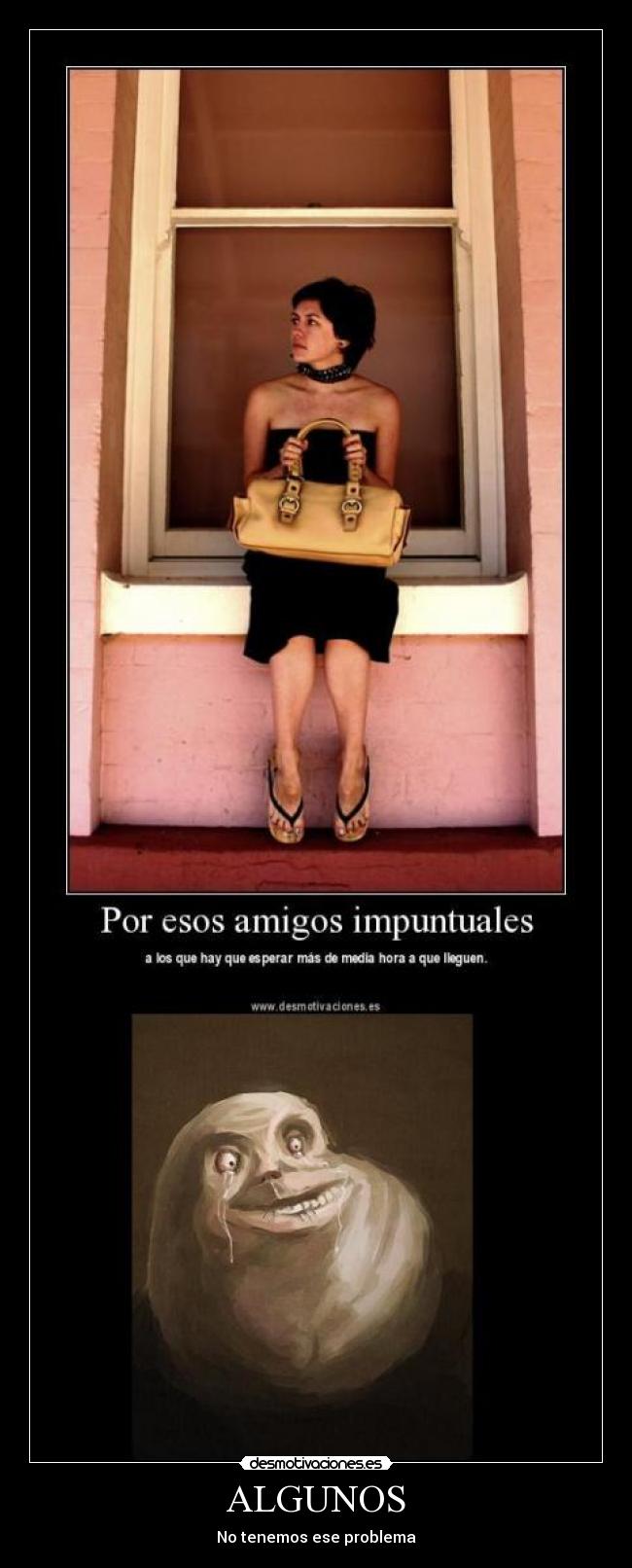 ALGUNOS - No tenemos ese problema