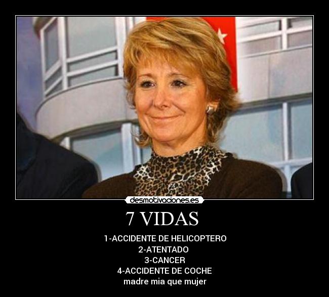 7 VIDAS - 1-ACCIDENTE DE HELICOPTERO
2-ATENTADO
3-CANCER
4-ACCIDENTE DE COCHE
madre mia que mujer
