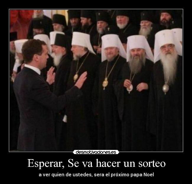 Esperar, Se va hacer un sorteo - a ver quien de ustedes, sera el próximo papa Noel