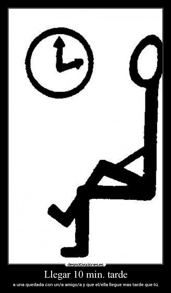 Llegar 10 min. tarde -