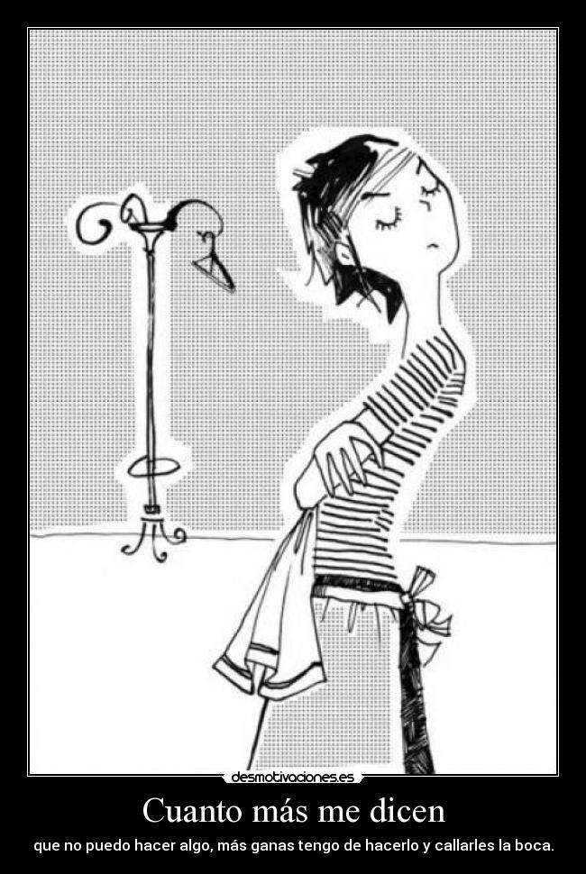 Cuanto más me dicen -