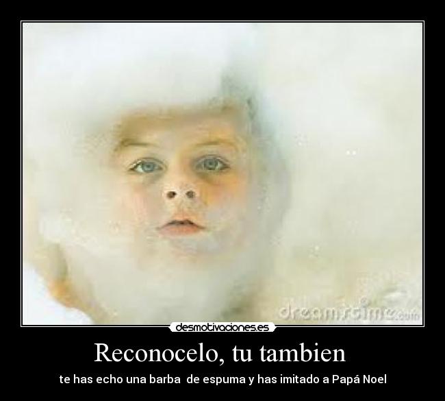 Reconocelo, tu tambien -