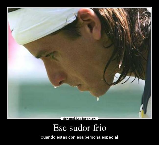 Ese sudor frío - Cuando estas con esa persona especial