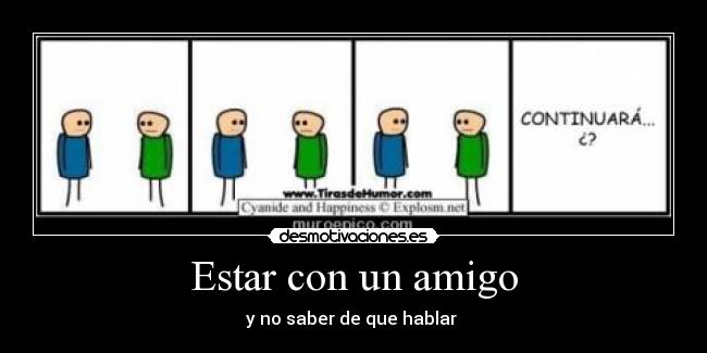 Estar con un amigo - y no saber de que hablar