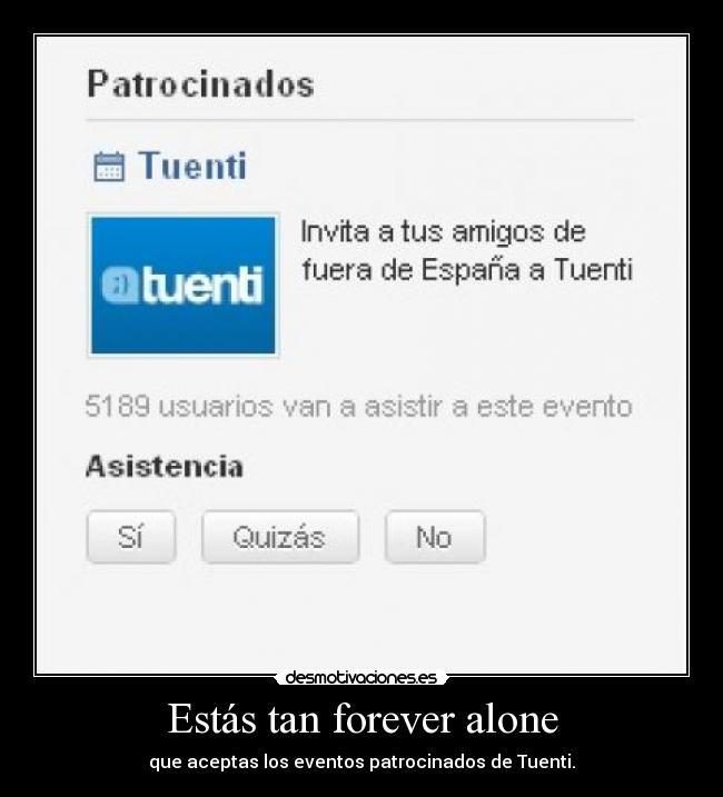 Estás tan forever alone - 