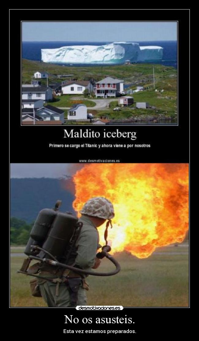 No os asusteis. - Esta vez estamos preparados.