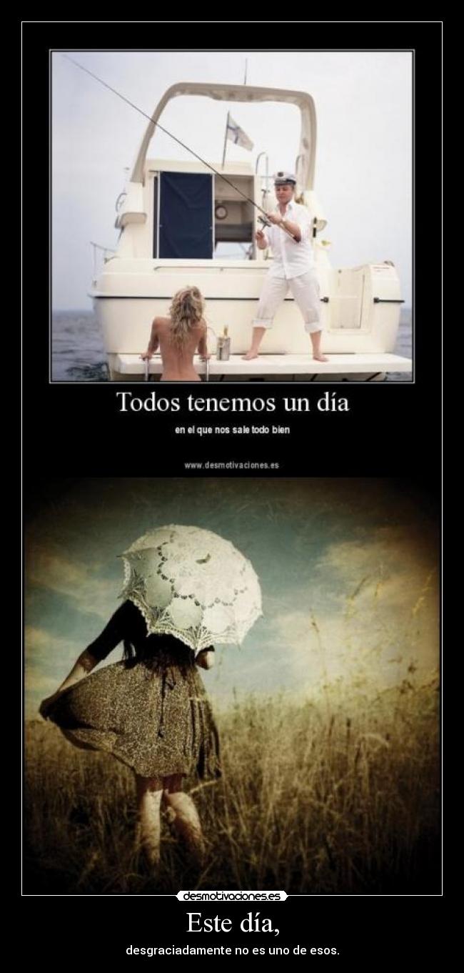 Este día, -