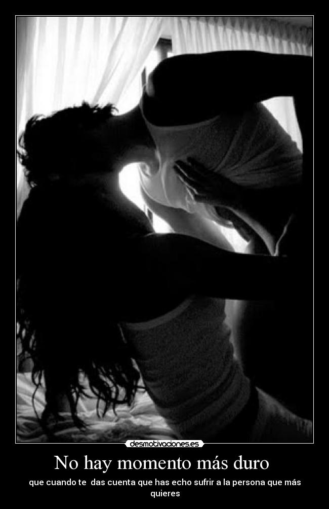 No hay momento más duro -