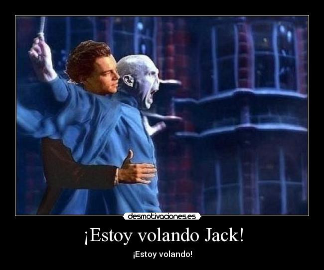 ¡Estoy volando Jack! - ¡Estoy volando!