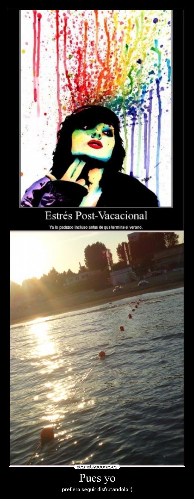 Pues yo - prefiero seguir disfrutandolo :)