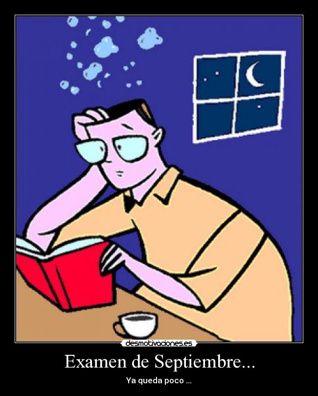 Examen de Septiembre... - Ya queda poco ...