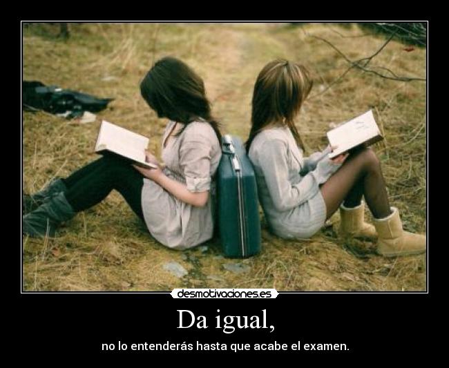 Da igual, - 