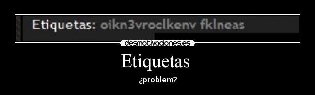 Etiquetas - ¿problem?