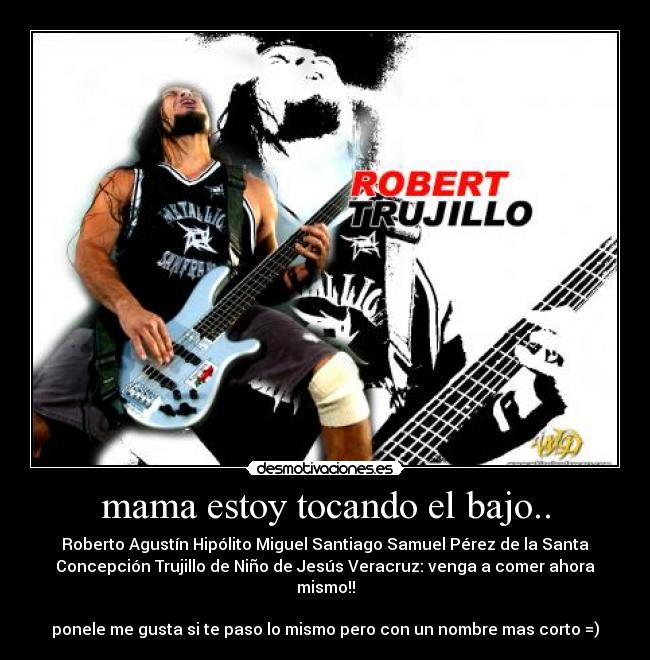 mama estoy tocando el bajo.. -