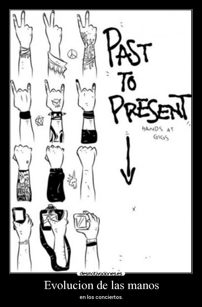 carteles pasadopresentemanosconciertoscamrasevolucion desmotivaciones