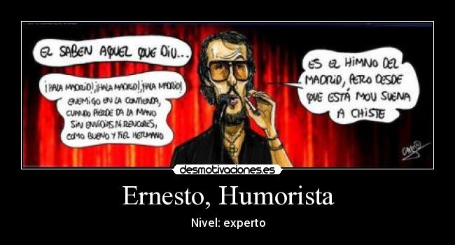 Ernesto, Humorista -