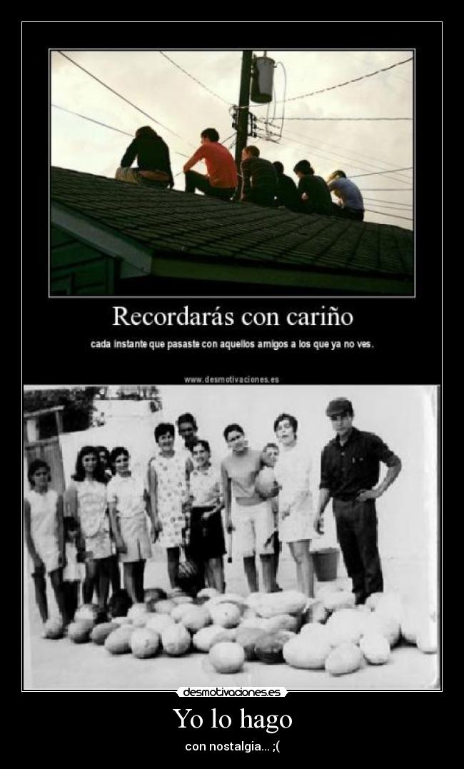 Yo lo hago - con nostalgia... ;(