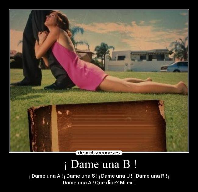 ¡ Dame una B ! -