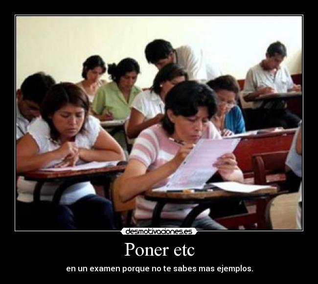 Poner etc - en un examen porque no te sabes mas ejemplos.