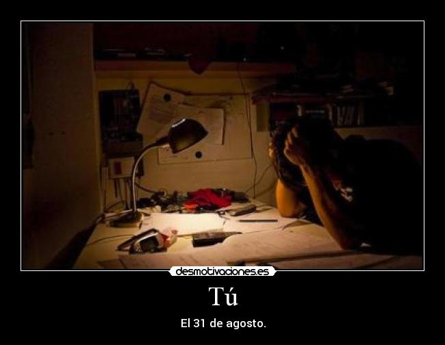 Tú - El 31 de agosto.