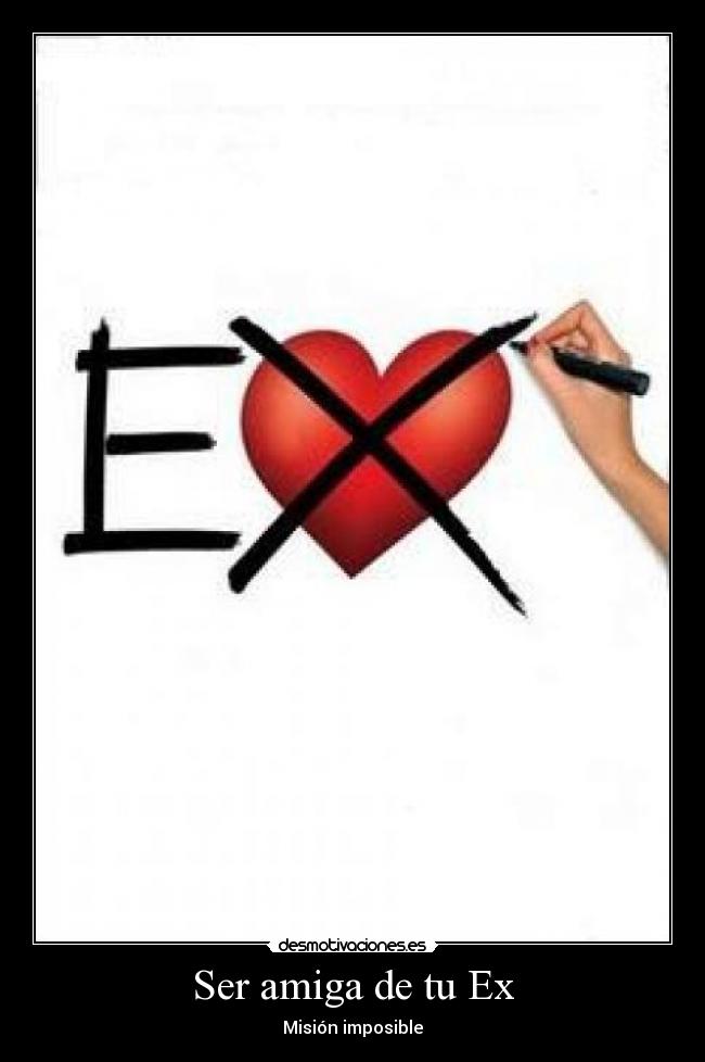 Ser amiga de tu Ex - Misión imposible